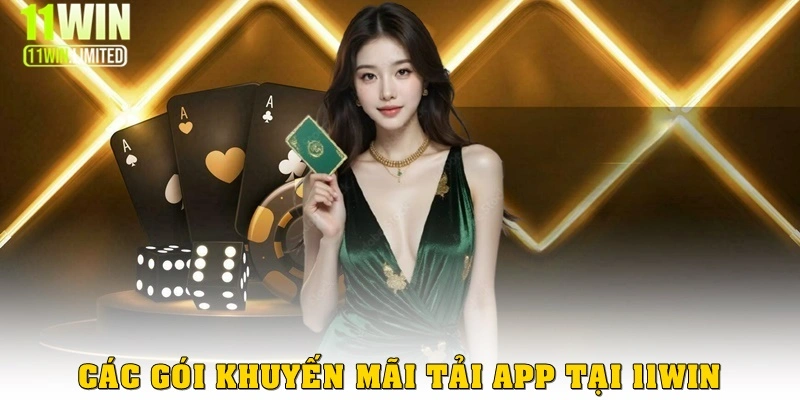 Các gói khuyến mãi tải app phổ biến ở 11win