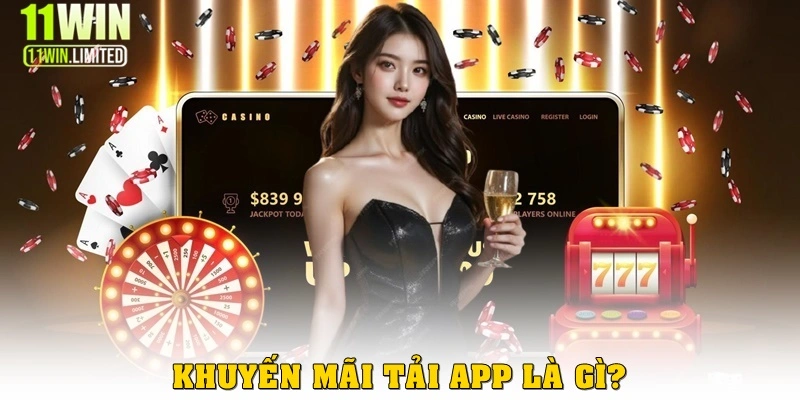 Khuyến mãi tải app là gì?