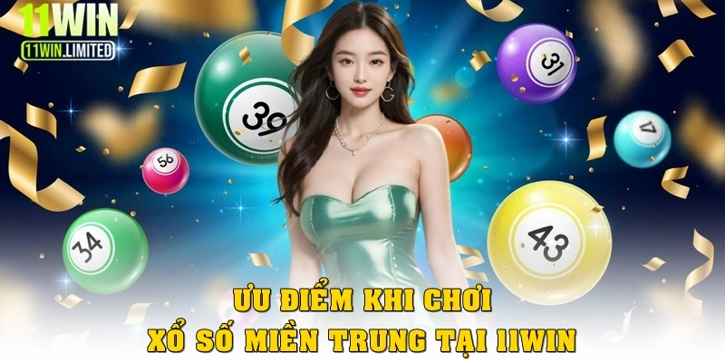 Ưu điểm khi chơi xổ số miền Trung tại 11win